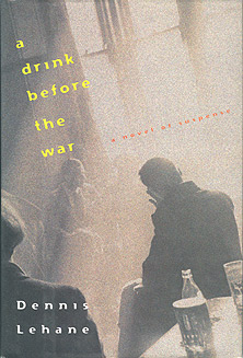 A Drink Before the War - The first Kenzie & Gennaro books from DEnnis Lehane